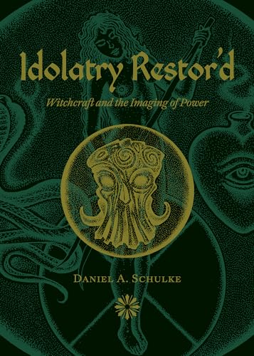Idolatry Restor'd: Witchcraft and the Imaging of Power