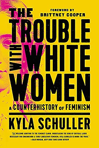 The Trouble with White Women: A Counterhistory of Feminism von Bold Type Books
