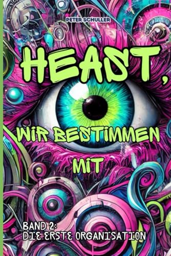 Heast, wir bestimmen mit: BAND 2: DIE ERSTE ORGANISATION von Independently published