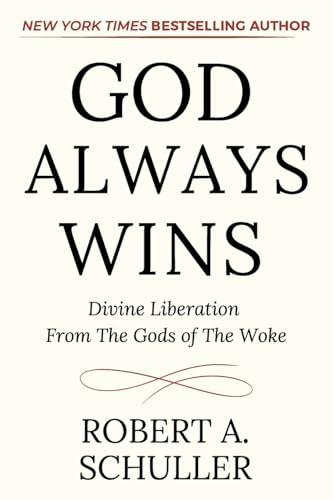 God Always Wins: Divine Liberation From the Gods of the Woke von Archway Publishing