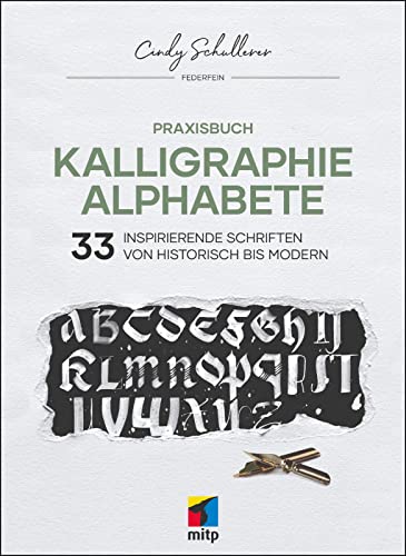 Praxisbuch Kalligraphie Alphabete: 33 inspirierende Schriften von historisch bis modern (mitp Kreativ) von MITP Verlags GmbH