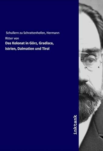 Das Kolonat in Görz, Gradisca, Istrien, Dalmatien und Tirol