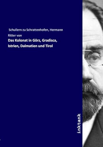 Das Kolonat in Görz, Gradisca, Istrien, Dalmatien und Tirol