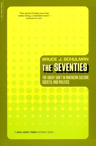 The Seventies: The Great Shift In American Culture, Society, And Politics von Da Capo Press