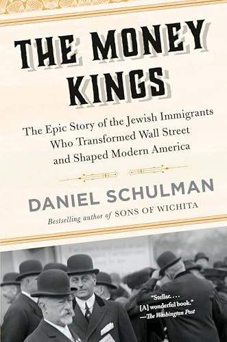 The Money Kings: The Epic Story of the Jewish Immigrants Who Transformed Wall Street and Shaped Modern America von Vintage