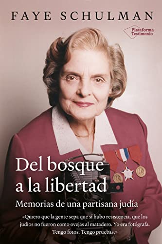 Del bosque a la libertad: Memorias de una partisana judía Del bosque a la libertad: Memorias de una partisana judía von Plataforma Editorial