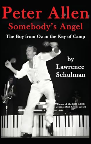 Peter Allen: Somebody’s Angel - The Boy from Oz in the Key of Camp von BearManor Media