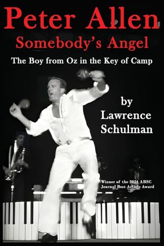Peter Allen: Somebody’s Angel - The Boy from Oz in the Key of Camp von BearManor Media