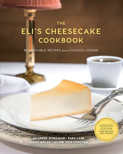 The Eli’s Cheesecake Cookbook: Remarkable Recipes from a Chicago Legend: Updated 40th Anniversary Edition with New Recipes and Stories von Agate Surrey