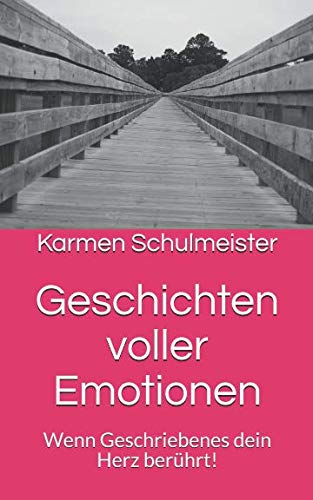 Geschichten voller Emotionen: Wenn Geschriebenes dein Herz berührt!