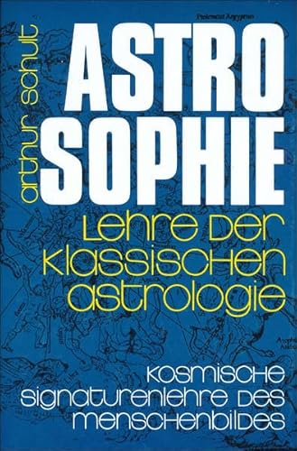 Astrosophie als kosmische Signaturenlehre des Menschenbildes, in 2 Bdn., Bd.1: Umfassende Tiefenschau und Lehre der klassischen Astrologie (Astrosophie. Lehre der klassischen Astrologie) von Lorber-Verlag/Turm-Verlag