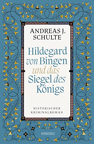 Hildegard von Bingen und das Siegel des Königs: Historischer Kriminalroman von Emons Verlag