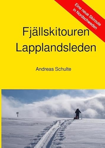Fjällskitouren / Fjällskitouren - Lapplandsleden: Eine neue Skiroute in Nordschweden