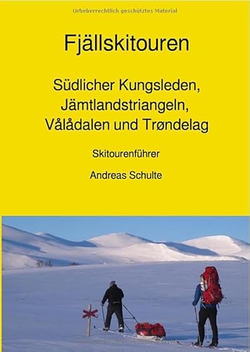 Fjällskitouren - Südlicher Kungsleden, Jämtlandstriangeln, Vålådalen und Trøndelag - Skitourenführer von epubli