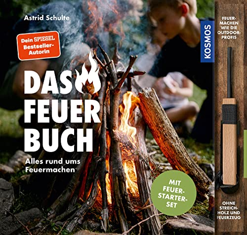 Das Feuerbuch: Alles rund ums Feuermachen von Kosmos