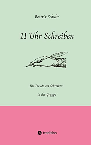 11 Uhr Schreiben: Die Freude am Schreiben in der Gruppe von tredition