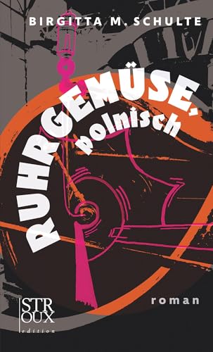 Verfluchtes Glück, Ruhrpolen!: roman von STROUX edition