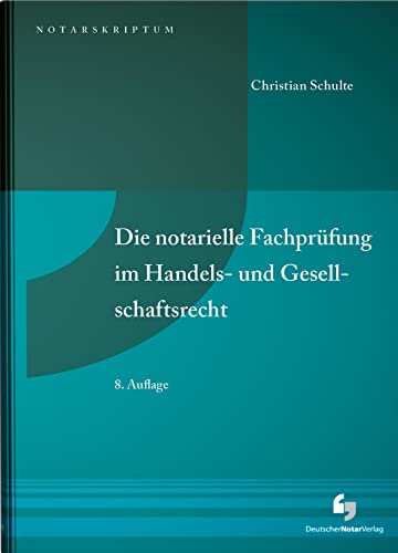 Die notarielle Fachprüfung im Handels- und Gesellschaftsrecht (NotarSkriptum)