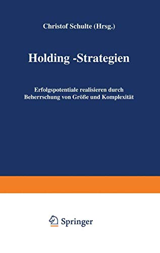 Holding-Strategien: Erfolgspotentiale realisieren durch Beherrschung von Größe und Komplexität von Gabler Verlag