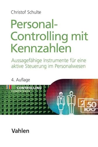 Personal-Controlling mit Kennzahlen: Instrumente für eine aktive Steuerung im Personalwesen (Controlling Competence) von Vahlen Franz GmbH