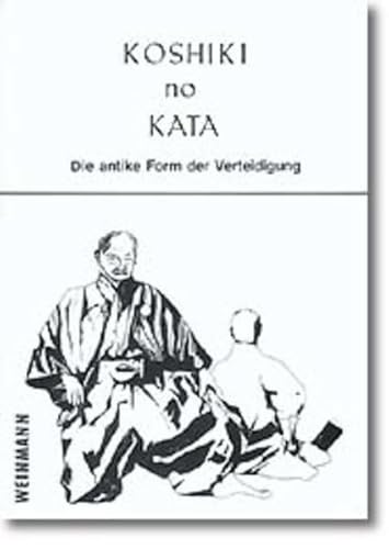 Koshiki no Kata: Die antike Form der Verteidigung (Fachbücher für Judo) von Weinmann Wolfgang