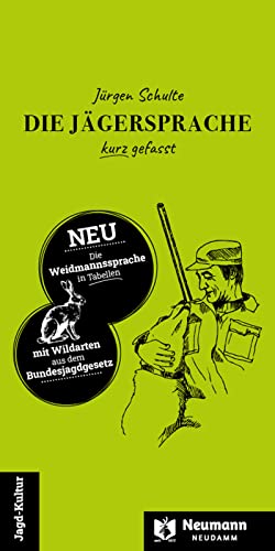 Die Jägersprache kurz gefasst/Die Weidmannssprache in Tabellen von Neumann-Neudamm GmbH