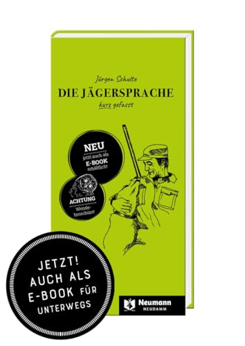 Die Jägersprache kurz gefasst/Die Weidmannssprache in Tabellen von Neumann-Neudamm GmbH