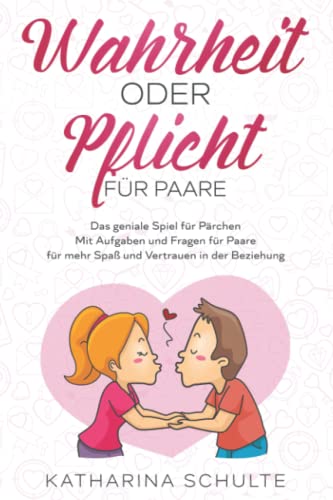 Wahrheit oder Pflicht für Paare: Das geniale Spiel für Pärchen - Mit Aufgaben und Fragen für Paare - für mehr Spaß und Vertrauen in der Beziehung Wahrheit oder Pflicht für Paare: Das geniale Spiel für Pärchen - Mit Aufgaben und Fragen für Paare - für mehr Spaß und Vertrauen in der Beziehung