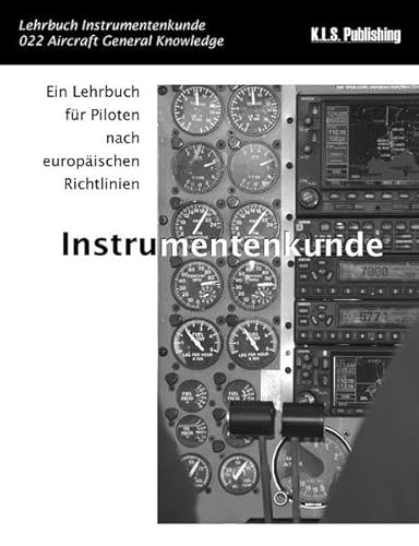 Instrumentenkunde (SW-Version): 022 Aircraft General Knowledge (Instrumentation) - ein Lehrbuch für Piloten nach europäischen Richtlinien