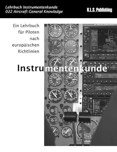 Instrumentenkunde (SW-Version): 022 Aircraft General Knowledge (Instrumentation) - ein Lehrbuch für Piloten nach europäischen Richtlinien