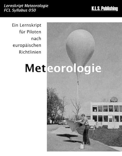Meteorologie (SW-Version): 050 Meteorology - ein Lehrbuch für Piloten nach europäischen Richtlinien von K.L.S. Publishing