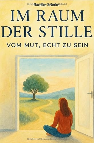 Im Raum der Stille: Vom Mut, echt zu sein von epubli