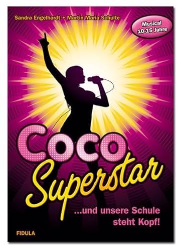 Coco Superstar: ... und unsere Schule steht Kopf Musical für 10- bis 15-Jährige Gesamtausgabe (mit Klavierstimme)