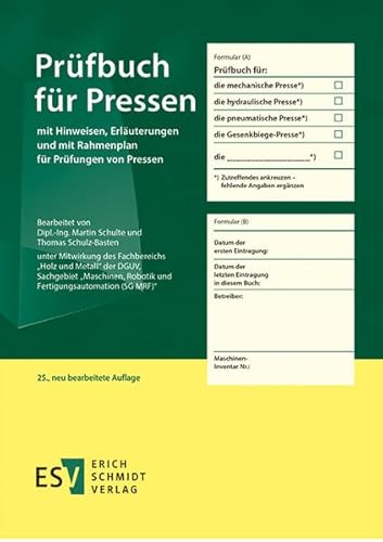 Prüfbuch für Pressen: mit Hinweisen, Erläuterungen und mit Rahmenplan für Prüfungen von Pressen von Schmidt, Erich
