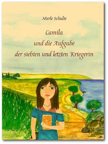 Camila und die Aufgabe der siebten und letzten Kriegerin: Erzählung