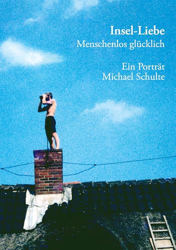 Insel-Liebe: Menschenlos glücklich. Ein Porträt von Books on Demand GmbH