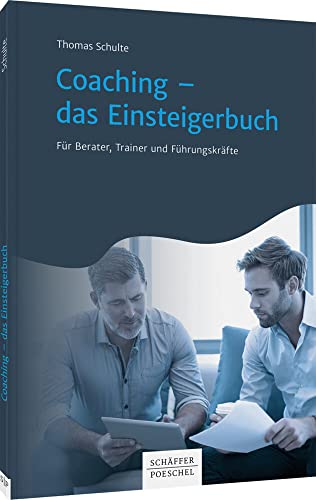 Coaching - das Einsteigerbuch: Für Berater, Trainer und Führungskräfte von Schäffer-Poeschel