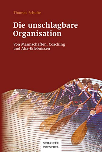 Die unschlagbare Organisation: Von Mannschaften, Coaching und Aha-Erlebnissen
