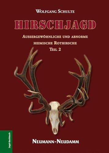 Hirschjagd: Die stärksten heimischen Rothirsche (Teil 2): Aussergewöhnliche und abnorme heimische Rothirsche