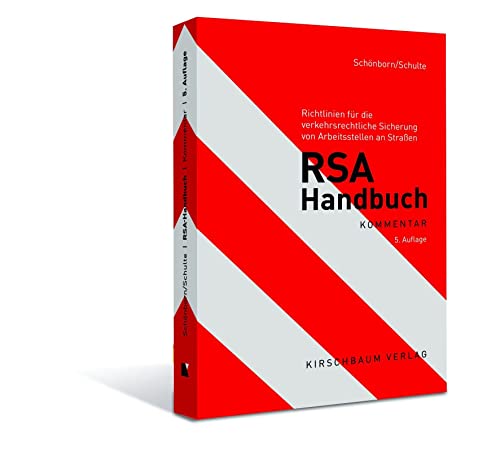 RSA Handbuch: Richtlinien für die verkehrsrechtliche Sicherung von Arbeitsstellen an Straßen von Kirschbaum