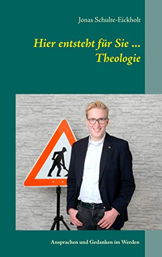 Hier entsteht für Sie ... Theologie: Ansprachen und Gedanken im Werden von BoD – Books on Demand