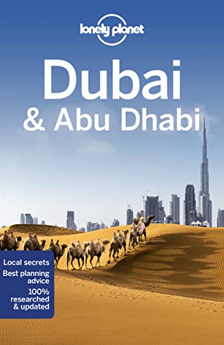Lonely Planet Dubai & Abu Dhabi: Perfect for exploring top sights and taking roads less travelled (Travel Guide)