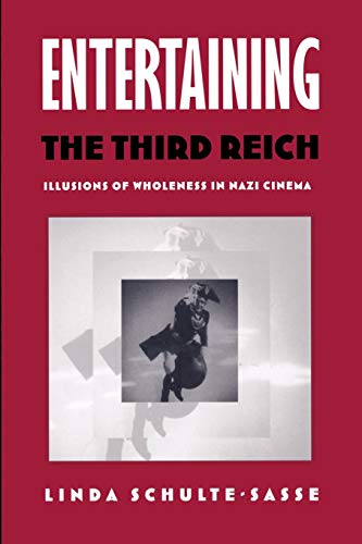 Entertaining the Third Reich: Illusions of Wholeness in Nazi Cinema (Post-Contemporary Interventions)