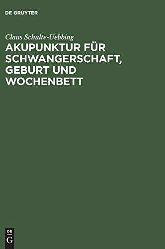 Akupunktur für Schwangerschaft, Geburt und Wochenbett: Entsprechend A. L. F. (Akupunktur Leitlinie für Frauenärzte) der Deutschen Gesellschaft für Gynäkologie und Geburtshilfe