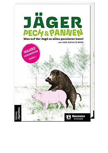 Jäger, Pech&Pannen: Was auf der Jagd so alles passieren kann! (Edition Jägerleben) von Neumann-Neudamm GmbH