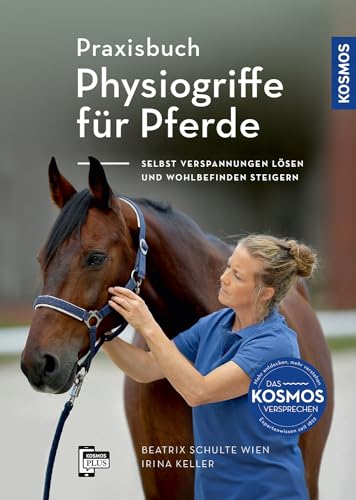Praxisbuch Physiogriffe für Pferde: Selbst Verspannungen lösen und Wohlbefinden steigern