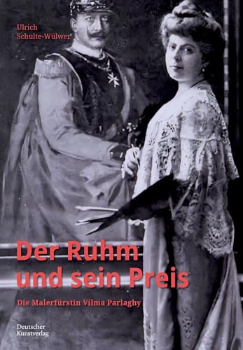 Der Ruhm und sein Preis: Die Malerfürstin Vilma Parlaghy von Deutscher Kunstverlag (DKV)
