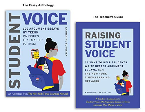 Student Voice + Raising Student Voice: 100 Argument Essays by Teens on Issues That Matter to Them / 35 Ways to Help Students Write Better Argument Essays, from the New York Times Learning Network von W. W. Norton & Company