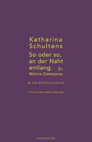 So oder so, an der Naht entlang: Zu Marina Zwetajewa (Zwiesprachen)