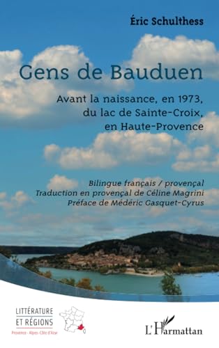 Gens de Bauduen: Avant la naissance, en 1973, du lac de Sainte-Croix, en Haute-Provence von Editions L'Harmattan